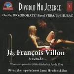 Divadlo Na Jezerce – Já, François Villon. Muzikál