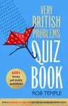 The Very British Problems Quiz Book - Rob Temple