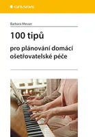 100 tipů pro plánování domácí ošetřovatelské péče, Messer Barbara