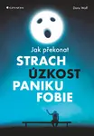 Jak překonat strach, úzkost, paniku a fobie, Wolf Doris
