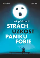 Jak překonat strach, úzkost, paniku a fobie, Wolf Doris