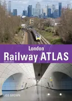 London Railway Atlas 6th Edition - Joe  Brown
