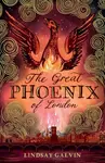 The Great Phoenix of London - Lindsay Galvin