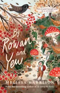 By Rowan and Yew - Melissa Harrison