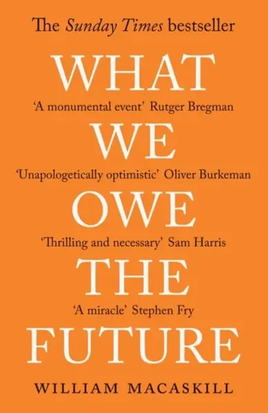 What We Owe The Future - William MacAskill