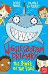 Wigglesbottom Primary: The Shark in the Pool - Pamela Butchart