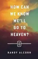 How Can We Know We`ll Go to Heaven? (Pack of 25) - Randy Alcorn