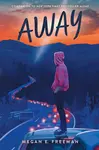 Away - Megan E. Freeman