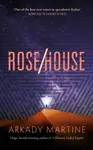 Rose/House - Martine Arkady
