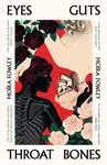 Eyes Guts Throat Bones - Moira Fowley-Doyleová