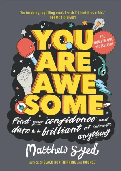 You Are Awesome : Find Your Confidence and Dare to be Brilliant at (Almost) Anything - Matthew Syed