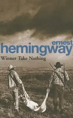 Winner Take Nothing - Ernest Hemingway
