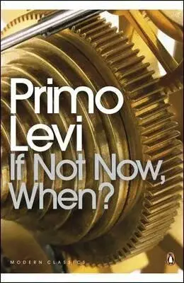 If Not Now, When? - Primo Levi
