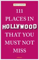 111 Places in Hollywood That You Must Not Miss - Brian Joseph