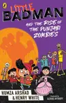 Little Badman and the Rise of the Punjabi Zombies - Henry White, Humza Arshad