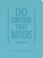 Do Something That Matters Journal - Michael Bungay Stanier