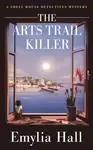 The Arts Trail Killer - Emylia Hall