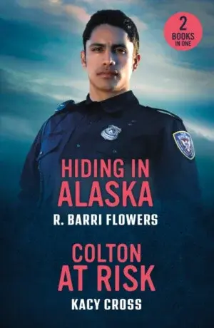 Hiding In Alaska / Colton At Risk - R. Barri Flowers, Kacy Cross