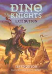 Dino Knights: Extinction - Jeff Norton