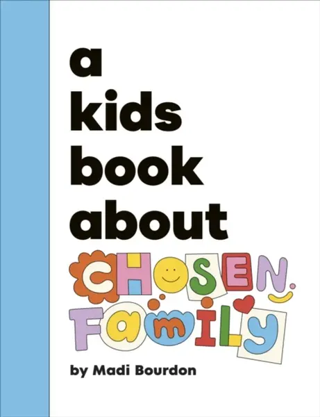 A Kids Book About Chosen Family - Madi Bourdon