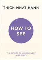 How to See - Thich Nhat Hanh