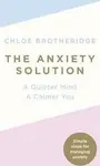 The Anxiety Solution - Brotheridge Chloe