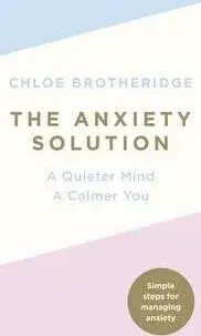 The Anxiety Solution - Brotheridge Chloe