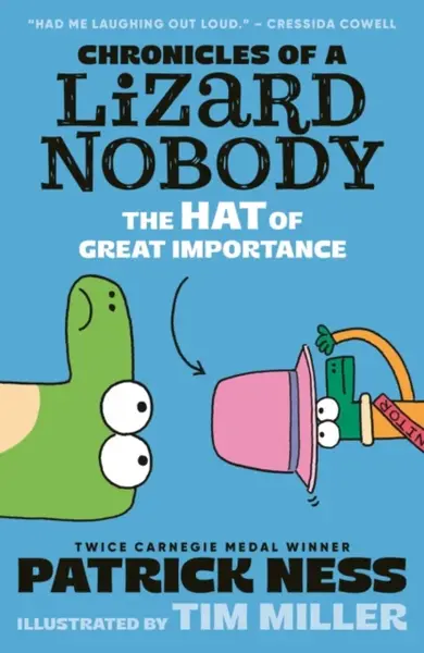 Chronicles of a Lizard Nobody: The Hat of Great Importance - Patrick Ness