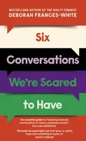 Six Conversations We're Scared to Have - Deborah Frances-White