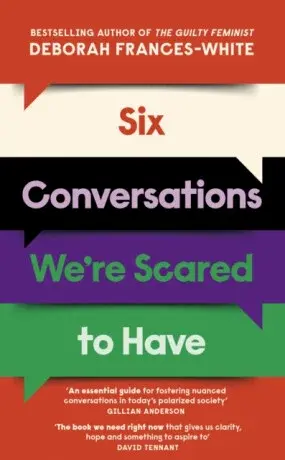 Six Conversations We're Scared to Have - Deborah Frances-White