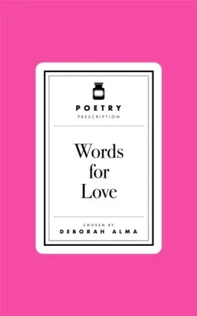 Poetry Prescription: Words for Love - Deborah Alma