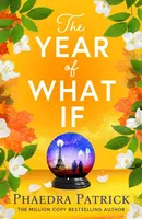 The Year of What If - Phaedra Patrick