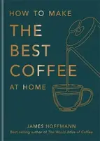 How To Make The Best Coffee At Home - James Hoffmann