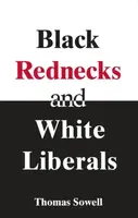 Black Rednecks & White Liberals - Sowell Thomas