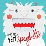 Never Feed a Yeti Spaghetti