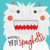 Never Feed a Yeti Spaghetti