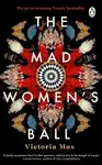 The Mad Women's Ball - Victoria Mas