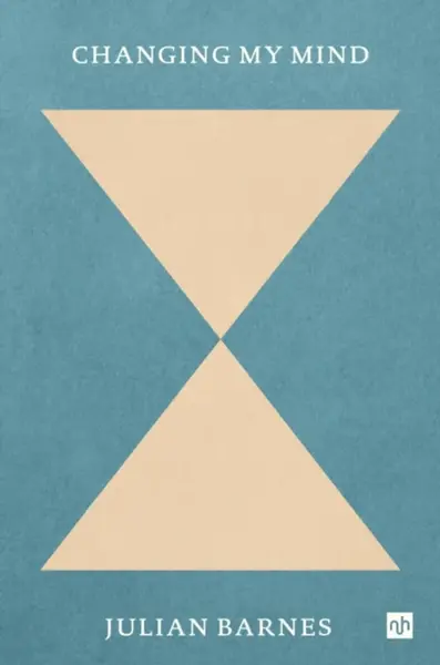 Changing My Mind - Julian Barnes