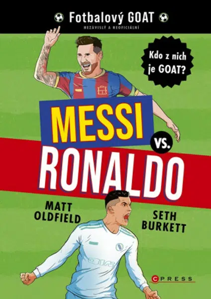 Messi vs. Ronaldo: Kdo z nich je GOAT? - Matt Oldfield