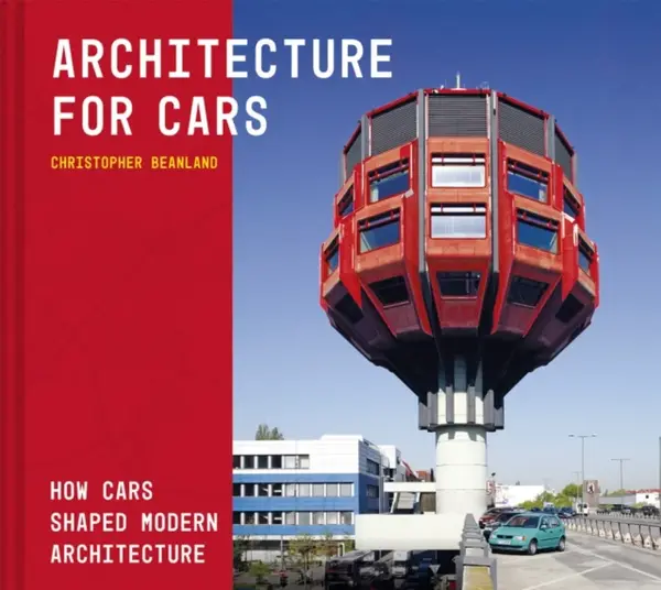 Architecture For Cars - Christopher Beanland