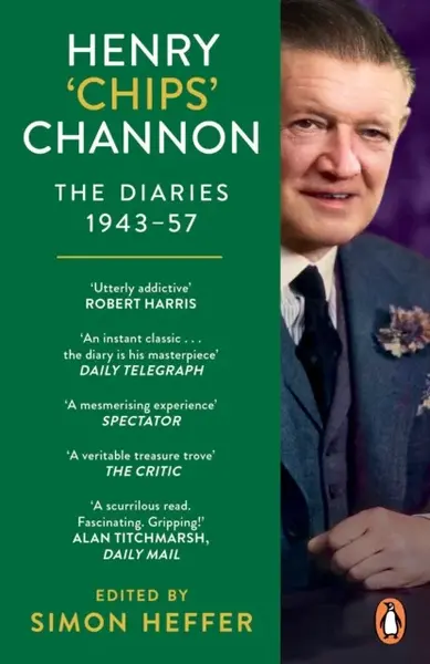 Henry â€˜Chipsâ€™ Channon: The Diaries (Volume 3): 1943-57 - Chips Channon