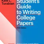 Student's Guide to Writing College Papers, Fifth Edition - Kate L Turabian