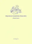 French Cooking for One - Michele Roberts