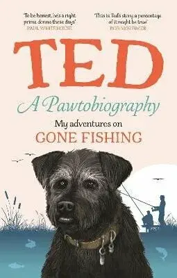 A Pawtobiography: My adventures on Gone Fishing - Dog Ted the