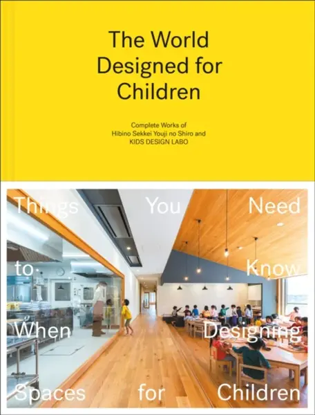 The World Designed for Children - Taku Hibino, Hibino Sekkei, Youji no Shiro