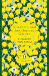 Elizabeth and her German Garden - Elizabeth von Arnim