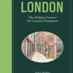 London: The Hidden Corners For Curious Wanderers - Jack Chesher