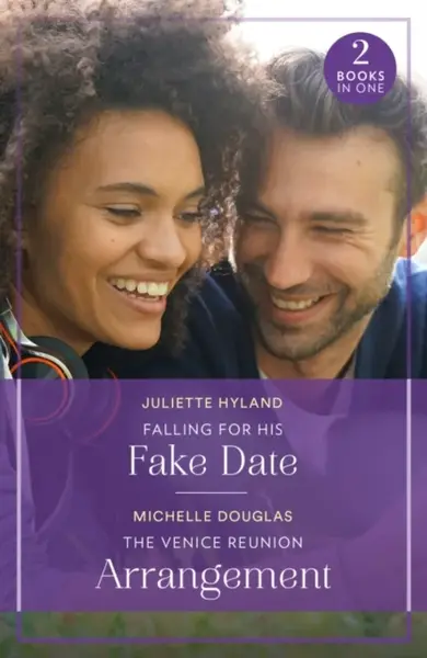 Falling For His Fake Date / The Venice Reunion Arrangement - Michelle Douglas, Juliette Hyland