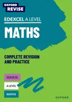 Oxford Revise: Edexcel A Level Maths Complete Revision and Practice - Katie Wood, Ian Bettison, Mathew Taylor, Julie Pritchard