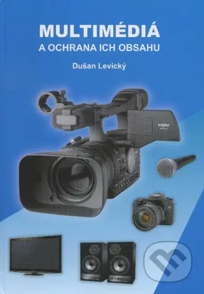 Multimédiá a ochrana ich obsahu - Dušan Levický - kniha z kategorie Elektrotechnika